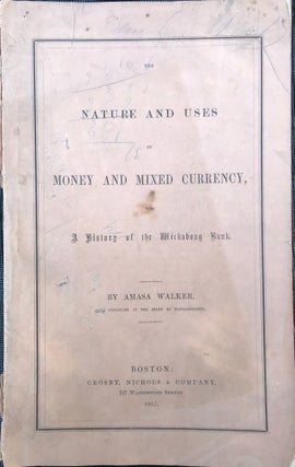 Item #65305 THE NATURE AND USES OF MONEY AND MIXED CURRENCY, with a History of the Wickaboag...