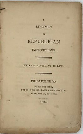 A SPECIMEN OF REPUBLICAN INSTITUTIONS. Entered according to law.