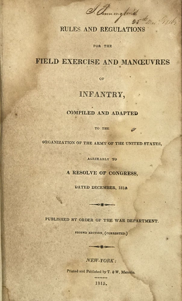 Item #65392 RULES AND REGULATIONS FOR THE FIELD EXERCISE AND MANOEUVRES OF INFANTRY. Compiled and adapted to the organization of the Army of the United States, agreeably to a resolve of Congress, dated December, 1814. Published by order of the War Department.