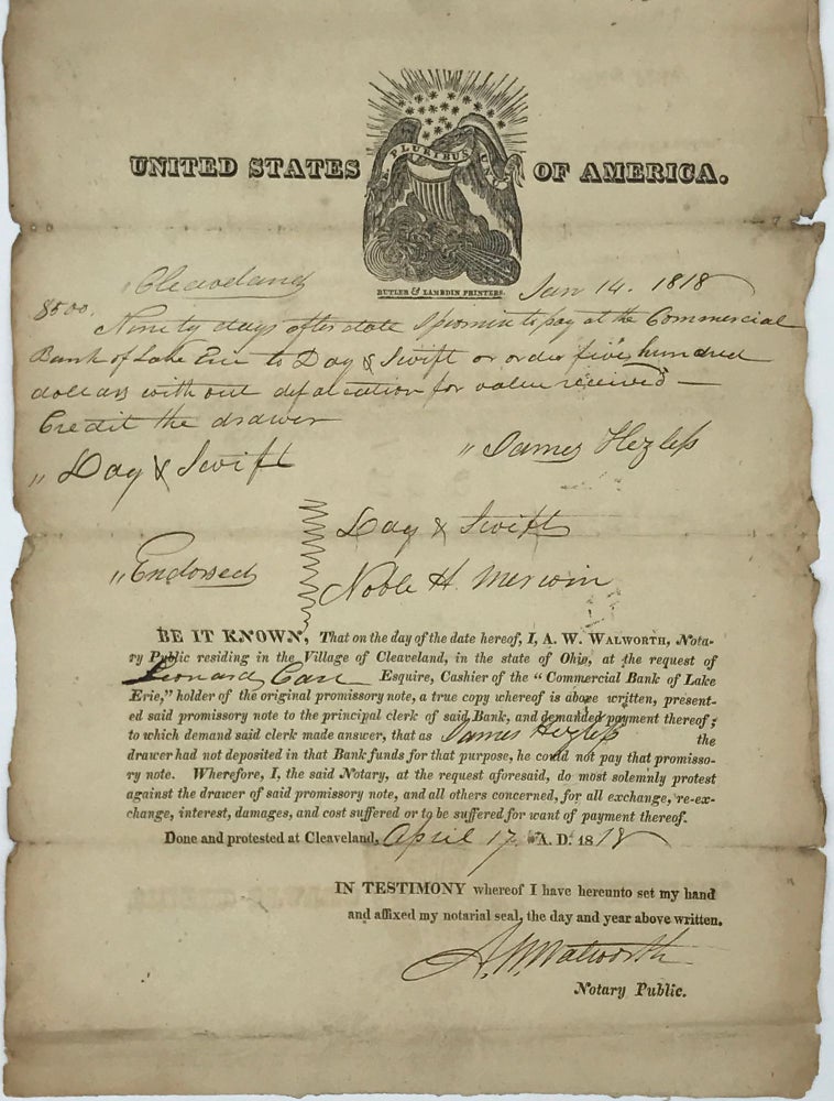 Item #65416 NOTARIZING A DEFAULT ON A PROMISSORY NOTE, in a partly printed document, completed in manuscript, April 17, 1818, in Cleveland, Ohio, and signed by A.W. Walworth, as notary public attesting to its provisions: James Hezless promising to pay “Day & Swift” 500 dollars at the Commercial Bank of Lake Erie within 90 days.; Those provisions are given in the upper half of the document (headed “United States of America” which is printed around a patriotic cut of the American eagle, 2 ¼ x 1 ¾ inches), with the default printed in the lower half (appropriate names entered in manuscript): when presented with the note as 90 days came due, it could not be cashed because Hezless had not deposited the money at the bank.
