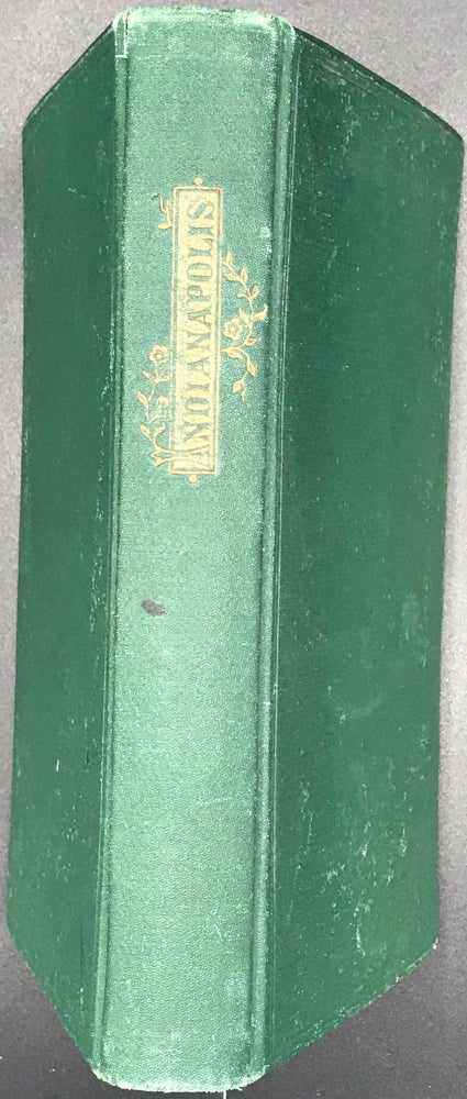 Item #65503 INDIANAPOLIS: A HISTORICAL AND STATISTICAL SKETCH OF THE RAILROAD CITY, A CHRONICLE OF ITS SOCIAL, MUNICIPAL, COMMERCIAL AND MANUFACTURING PROGRESS, WITH FULL STATISTICAL TABLES. W. R. Holloway.