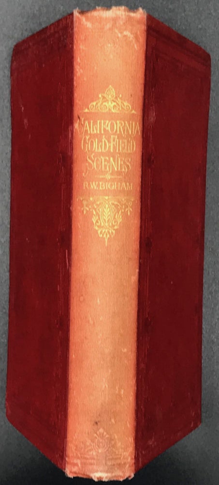 Item #65508 CALIFORNIA GOLD-FIELD SCENES: Selections from Quien Sabe's Gold-field Manuscripts; Introduction by A. G. Hapgood. Rev. R. W. Bigham.