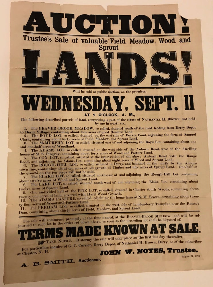 Item #65515 AUCTION! / TRUSTEE'S SALE OF VALUABLE FIELD, MEADOW, WOOD, AND / SPROUT / LANDS! / WILL BE SOLD AT PUBLIC AUCTION, ON THE PREMISES, / WEDNESDAY, SEPT. 11 / AT 9 O'CLOCK, A.M.... [followed by 33 lines of text]