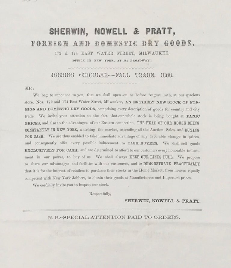 Item #65539 SHERWIN, NOWELL & PRATT, FOREIGN AND DOMESTIC DRY GOODS, 172 & 174 EAST WATER STREET, MILWAUKEE. [Office in New York, at 384 Broadway.] Jobbing Circular --- Fall Trade, 1863. [caption title]
