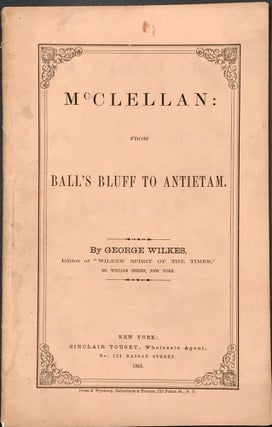 Item #65556 McCLELLAN: From Ball's Bluff to Antietam. George Wilkes