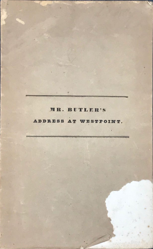 Item #65588 THE MILITARY PROFESSION IN THE UNITED STATES, AND THE MEANS OF PROMOTING ITS USEFULNESS AND HONOUR; an Address Delivered Before the Dialectic Society of the Corps of Cadets of the Military Academy, West Point. Benjamin F. Butler.