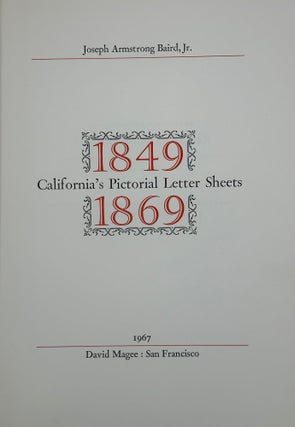 Item #65617 CALIFORNIA'S PICTORAL LETTER SHEETS, 1849-1869. Joseph Armstrong BAIRD, Jr