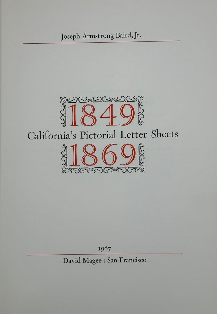 Item #65617 CALIFORNIA'S PICTORAL LETTER SHEETS, 1849-1869. Joseph Armstrong BAIRD, Jr.