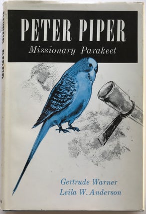 Item #65682 PETER PIPER Missionary Parakeet. Illustrations by Lemuel Patole. Gertrude Chandler...