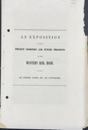 Item #65695 AN EXPOSITION OF THE PRESENT CONDITION AND FUTURE PROSPECTS OF THE WESTERN RAIL ROAD....
