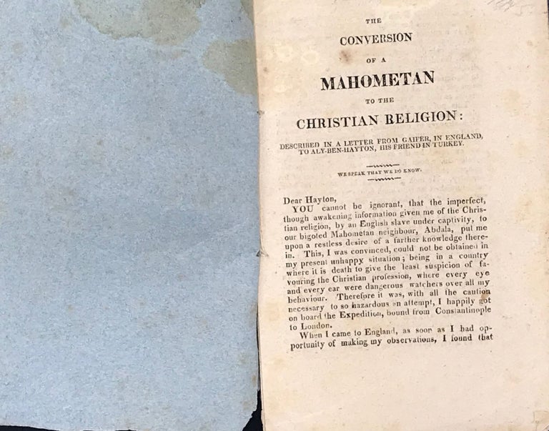 Item #65697 THE CONVERSION OF A MAHOMETAN TO THE CHRISTIAN RELIGION: Described in a letter from Gaifer, in England to Aly-Ben-Hayton, His Friend in Turkey. GAIFER, Pseud.