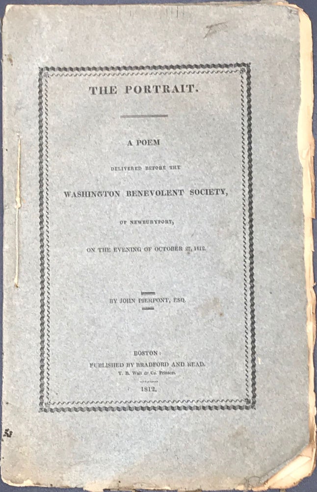 Item #65698 THE PORTRAIT. A poem Delivered Before the Washington Benevolent Society, of Newburyport, on the Evening of October 27, 1812. John PIERPONT.