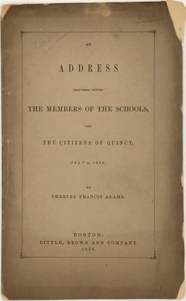 Item #65746 AN ADDRESS DELIVERED BEFORE THE MEMBERS OF THE SCHOOLS, AND THE CITIZENS OF QUINCY,...