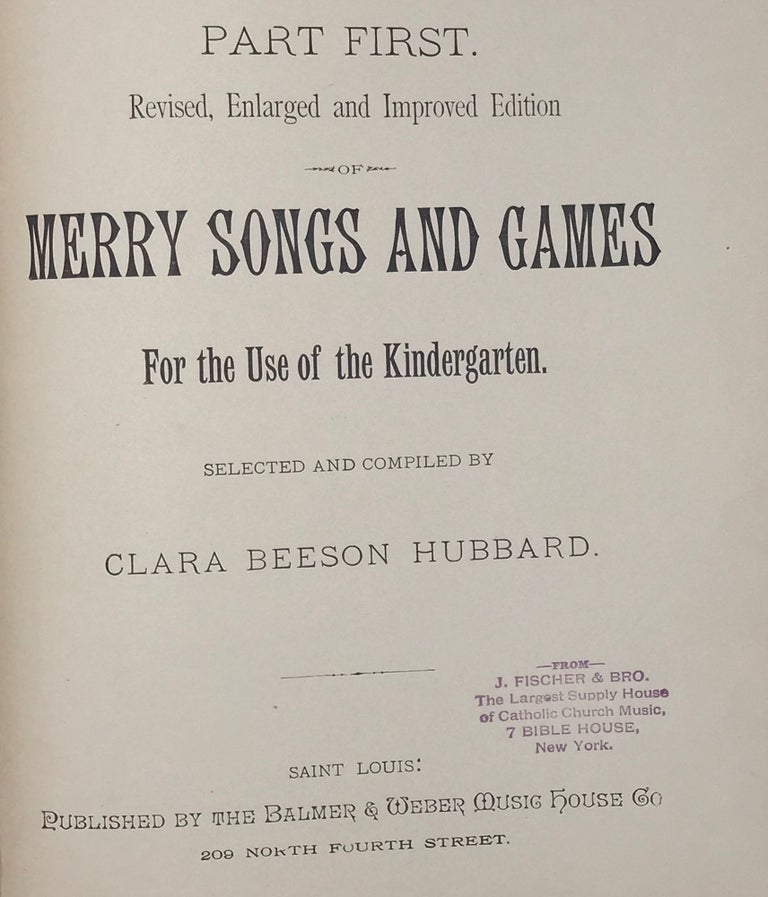 Item #65774 MERRY GAMES AND SONGS FOR THE USE OF KINDERGARTEN. Part First [Second and Third]. Clara Beeson HUBBARD, comp.