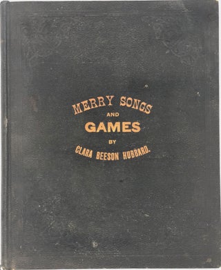 MERRY GAMES AND SONGS FOR THE USE OF KINDERGARTEN. Part First [Second and Third]