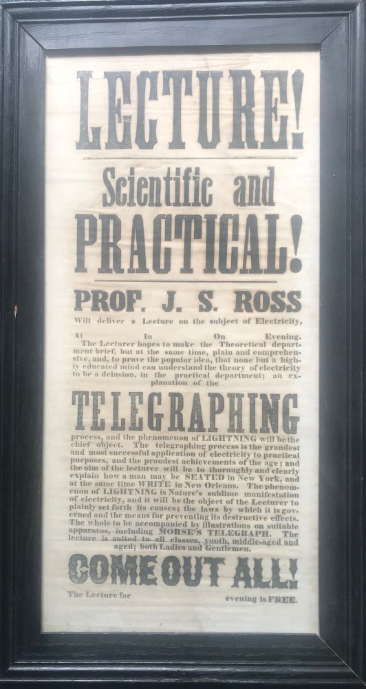 Item #65775 LECTURE! / SCIENTIFIC AND/ PRACTICAL! / Prof. J. S. Ross / Will deliver a Lecture on the subject of Electricity, / [followed by 27 lines describing the lecture and leaving space to write place and time for its delivery].