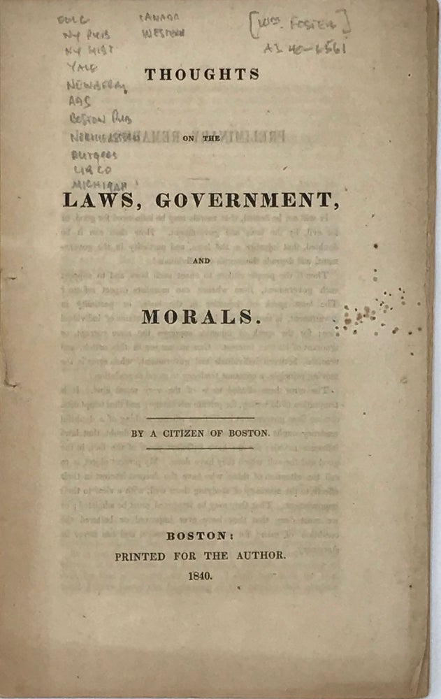 Item #65780 THOUGHTS ON THE LAWS, GOVERNMENT, AND MORALS, by a citizen of Boston. William FOSTER.
