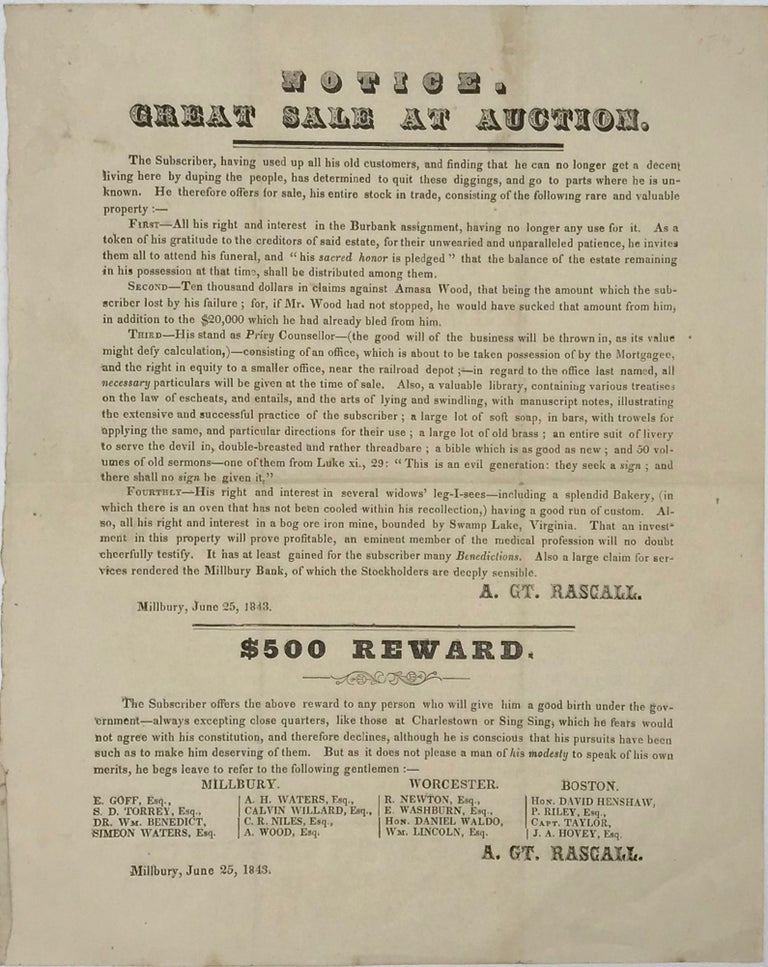 Item #65782 GT. NOTICE./ GREAT SALE AT AUCTION./ [followed by six paragraphs of text and a list of “gentlemen” who might provide references, from Millbury, Worcester, and Boston]. Signed in type at the end “A. Gt. Rascall. / Millbury, June 25, 1843.”. A. RASCALL.