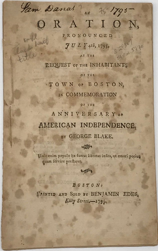 Item #65786 AN ORATION, PRONOUNCED JULY 4th, 1795, at the Request of the Inhabitants of the Town of Boston, in Commemoration of the Anniversary of American Independence. George BLAKE.
