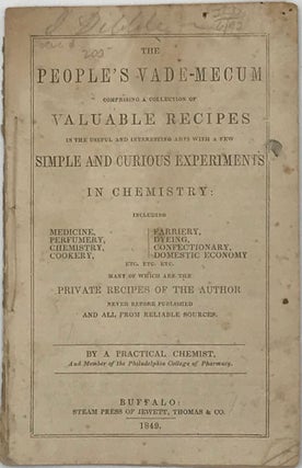 Item #65806 THE PEOPLE'S VADE-MECUM, COMPRISING A COLLECTION OF VALUABLE RECIPES IN THE USEFUL...