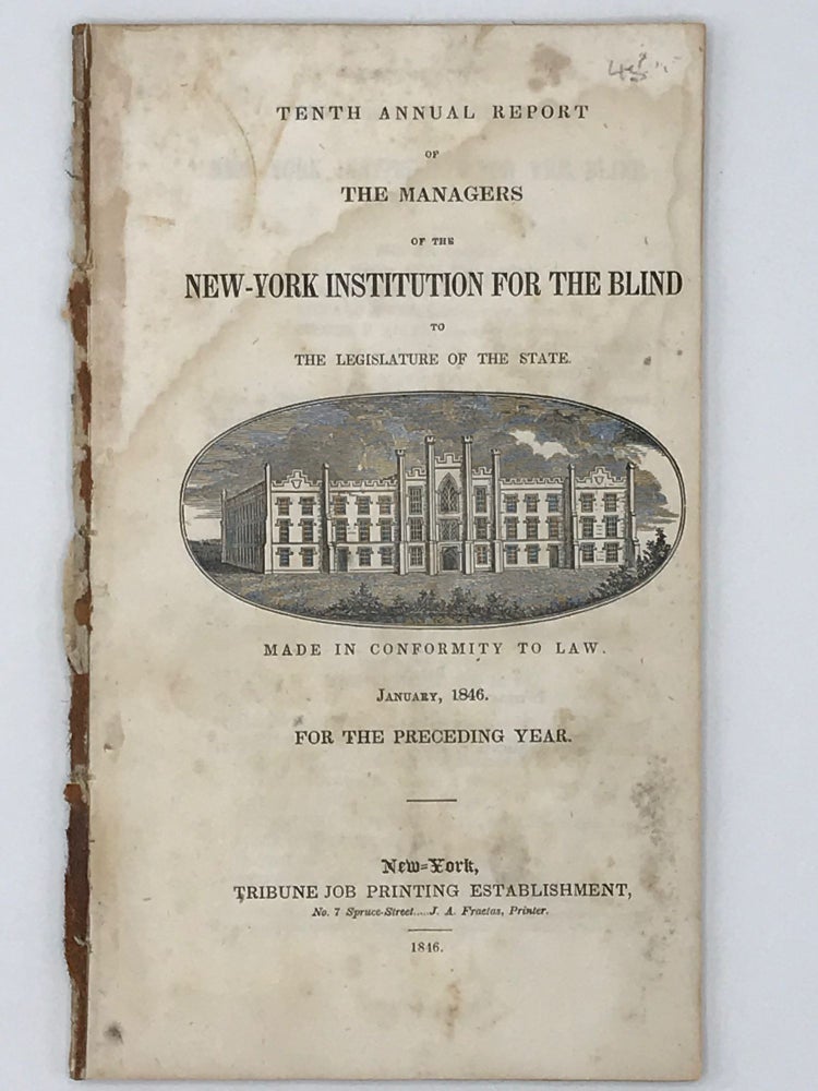 Item #65817 TENTH ANNUAL REPORT OF THE MANAGERS OF THE NEW-YORK INSTITUTION FOR THE BLIND TO THE LEGISLATURE OF THE STATE Made in Conformity to Law, January, 1846, for the Preceding Year