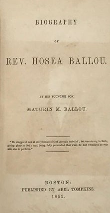 Item #65825 BIOGRAPHY OF REV. HOSEA BALLOU, by his youngest son. Maturin M. BALLOU