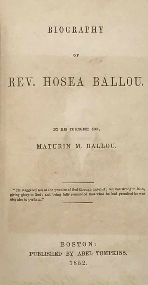 Item #65825 BIOGRAPHY OF REV. HOSEA BALLOU, by his youngest son. Maturin M. BALLOU.