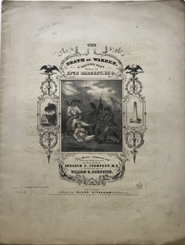 Item #65829 THE DEATH OF WARREN, A NATIONAL SONG.The music composed and most respectfully dedicated to his friend Abraham R. Thompson, M.D., of Charlestown, Mass. by William R. Dempster. Epes SARGENT.