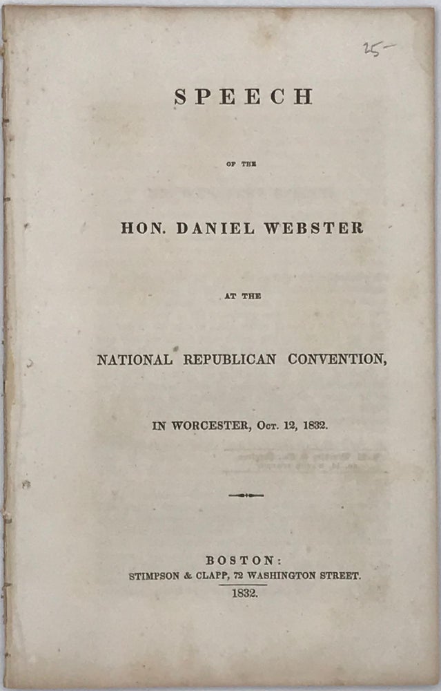 Item #65838 SPEECH OF HON. DANIEL WEBSTER AT THE NATIONAL REPUBLICAN CONVENTION, in Worcester, Oct. 12, 1832. Daniel WEBSTER.
