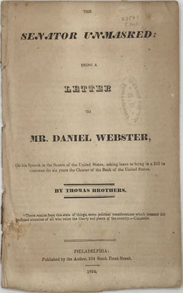Item #65839 THE SENATOR UNMASKED; Being a Letter to Mr. Daniel Webster, on His Speech in the...