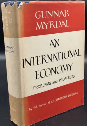 Item #65853 AN INTERNATIONAL ECONOMY PROBLEMS AND PROSPECTS. Gunnar MYRDAL
