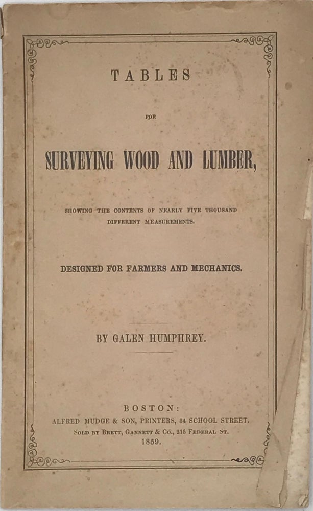 Item #65881 TABLES FOR SURVEYING WOOD AND LUMBER, Showing the Contents of Nearly Five Thousand Different Measurements. Designed for Farmers and Mechanics. Galen HUMPHREY.