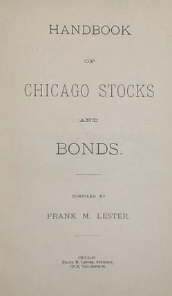Item #65899 HANDBOOK OF CHICAGO STOCKS AND BONDS. Frank M. LESTER, compiler