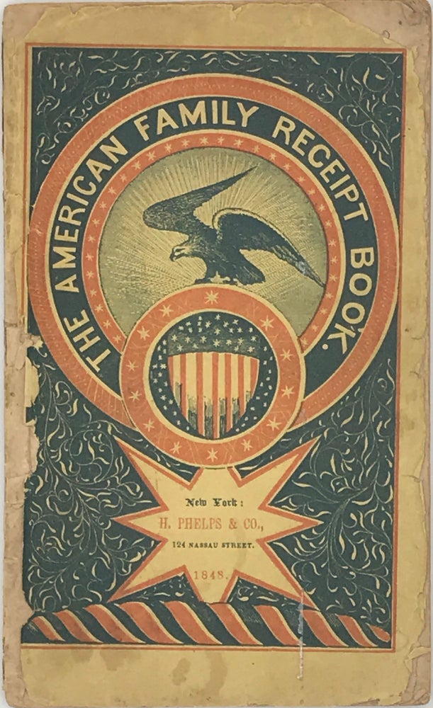 Item #65901 THE AMERICAN FAMILY RECEIPT BOOK: a New Collection of Nearly 500 Rare and Valuable Recipes, for the Production and Use of Things Essential to the Health, Wealth, Comfort & Convenience of Every Household. Carefully Prepared by an American Housekeeper.