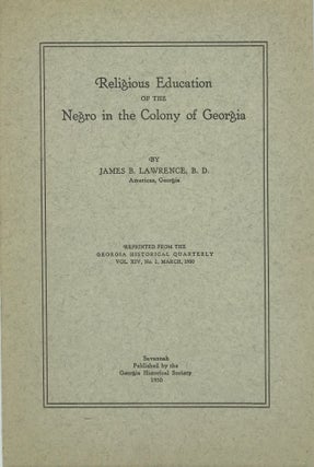 Item #65915 Religious Education of the Negro in the Colony of Georgia. James B. LAWRENCE
