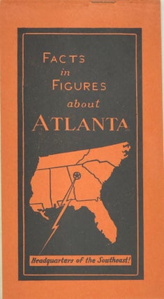 Item #65923 Facts in Figures about Atlanta, Headquarters of the Southeast [cover title