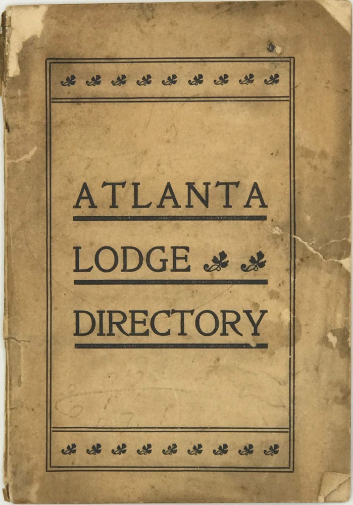 Item #65925 Atlanta Lodge Directory; Containing a Descriptive Sketch of Each Order, When Organized, etc., the List of Officers, with Time and Place of Meetings. J. W. RICE, comp.