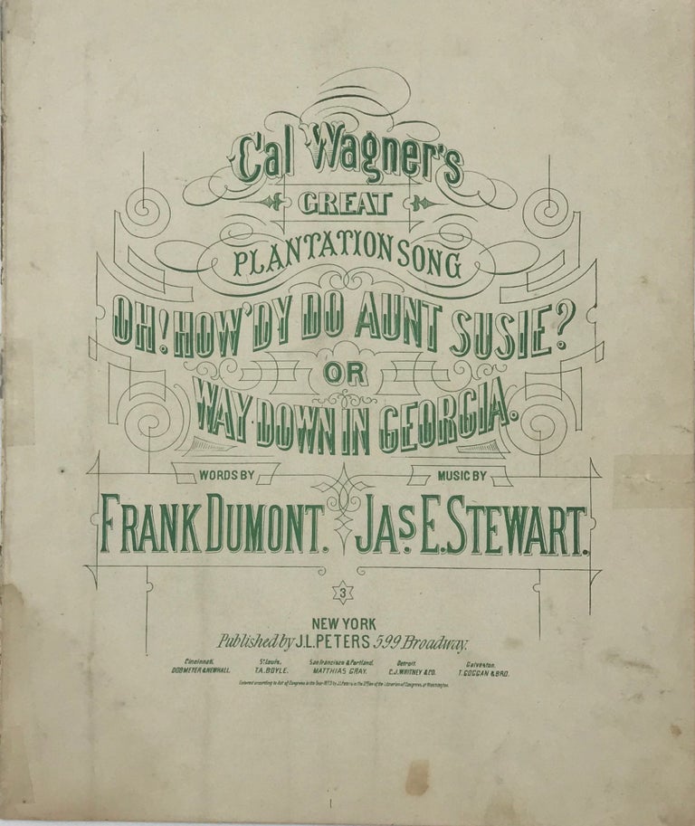 Item #65988 Cal Wagner’s Great Plantation Song: Oh! How’dy do Aunt Susie? Or, Way Down in Georgia. Music by Jas. E. Stewart. Frank DUMONT.
