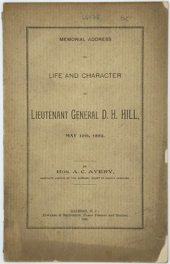 Item #66028 Memorial Address on Life and Character of Lieutenant General D. H. Hill, May 10th, 1893. Hon. A. C. AVERY.