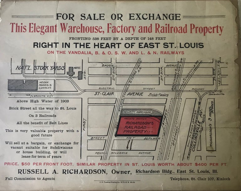 Item #66097 FOR SALE OR EXCHANGE. / THIS ELEGANT WAREHOUSE, FACTORY AND RAILROAD PROPERTY / FRONTING 538 FEET BY A DEPTH OF 148 FEET / RIGHT IN THE HEART OF EAST ST. LOUIS / ON THE VANDALIA, B. & O. S. W. AND L. & N. RAILWAYS [caption title]