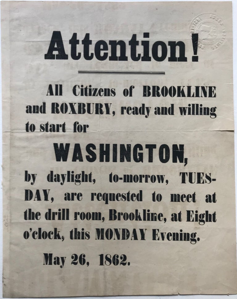 Item #66102 ATTENTION! All citizens of BROOKLINE and ROXBURY, ready and willing to start for WASHINGTON, by daylight to-morrow, TUESDAY, are requested to meet at the drill room, Brookline, at Eight o'clock, this MONDAY Evening. May, 26, 1862. Civil War Recruiting Poster, Nathaniel P. BANKS, Massachusetts.