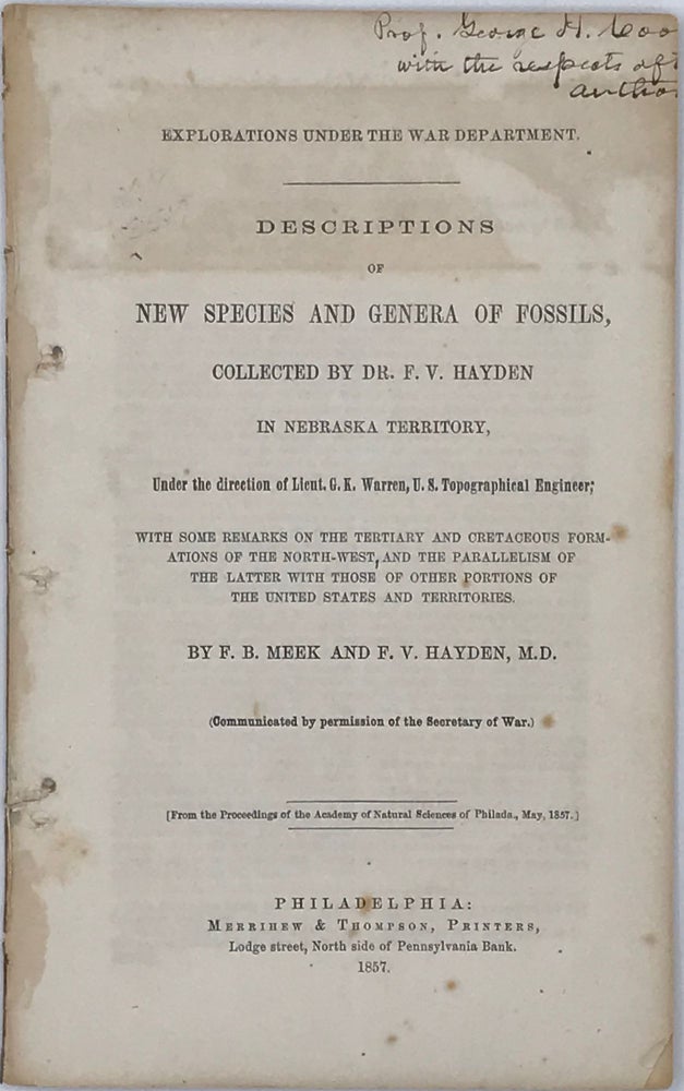 Item #66185 EXPLORATIONS UNDER THE WAR DEPARTMENT. DESCRIPTIONS OF NEW SPECIES AND GENERA OF FOSSILS, collected by Dr. F. V. Hayden in Nebraska Territory. F. B. MEEK, F. V. HAYDEN.