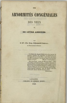 Item #66191 DES ABNORMITES CONGENIALES DES YEUX ET DE LEURS ANNEXES. Ch. Aug. Edouard CORNAZ