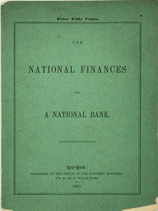 Item #66192 THE NATIONAL FINANCES AND A NATIONAL BANK. Anonymous, R S