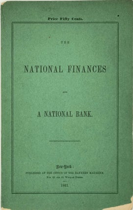 Item #66192 THE NATIONAL FINANCES AND A NATIONAL BANK. Anonymous, R S