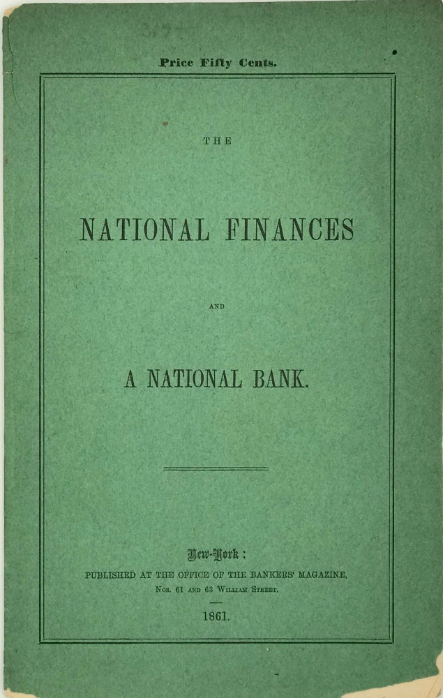 Item #66192 THE NATIONAL FINANCES AND A NATIONAL BANK. Anonymous, R S.