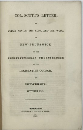 Item #66195 COL. SCOTT'S LETTER, TO JUDGE NEVIUS, MR. LUPP, AND MR. WOOD, of New-Brunswick, on...