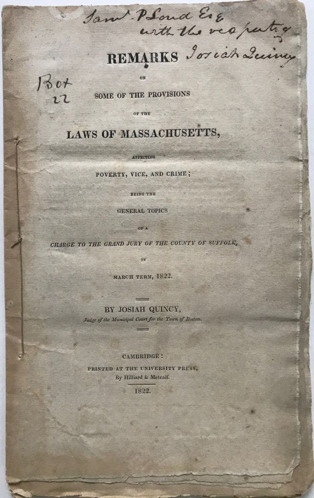 Item #66198 REMARKS OF SOME OF THE PROVISIONS OF THE LAWS OF MASSACHUSETTS, Affecting Poverty, Vice, and Crime; Being the General Topics of a Charge to the Grand Jury of the County of Suffolk. Josiah QUINCY.