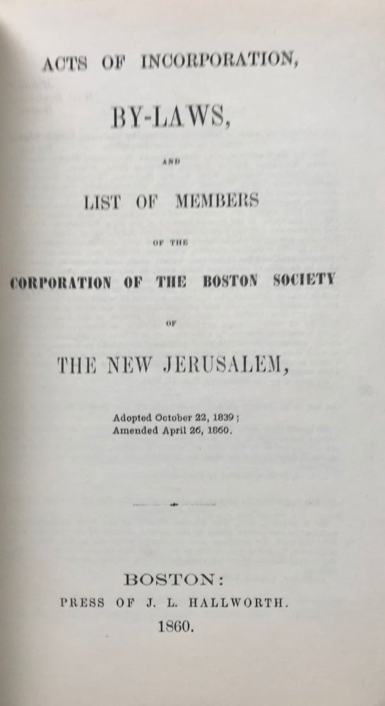 Item #66225 ACTS OF INCORPORATION, BY-LAWS, AND LIST OF MEMBERS OF THE CORPORATION OF THE BOSTON SOCIETY OF THE NEW JERUSALEM, Adopted October 22, 1839; Amended April 26, 1860. Massachusetts.