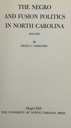 Item #66306 THE NEGRO AND FUSION POLITICS IN NORTH CAROLINA, 1894-1901. Helen G. EDMONDS